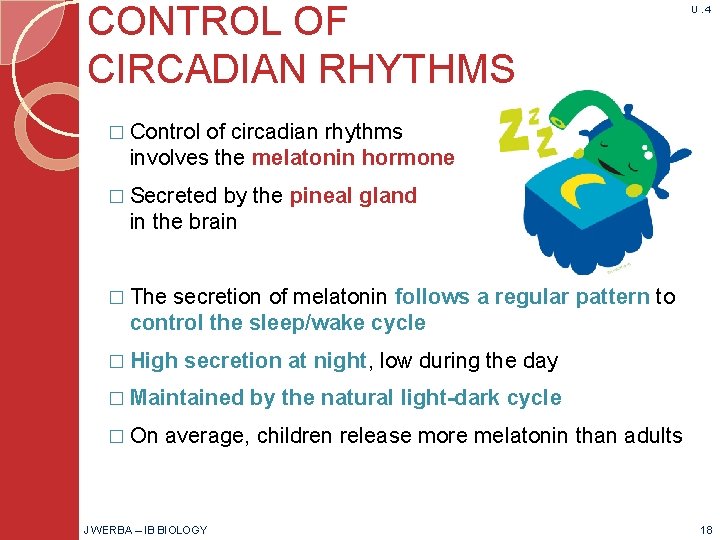 CONTROL OF CIRCADIAN RHYTHMS U. 4 � Control of circadian rhythms involves the melatonin