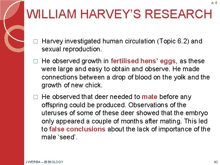 A. 5 WILLIAM HARVEY’S RESEARCH � Harvey investigated human circulation (Topic 6. 2) and