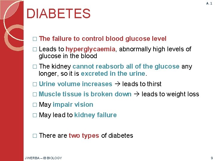 A. 1 DIABETES � The failure to control blood glucose level � Leads to