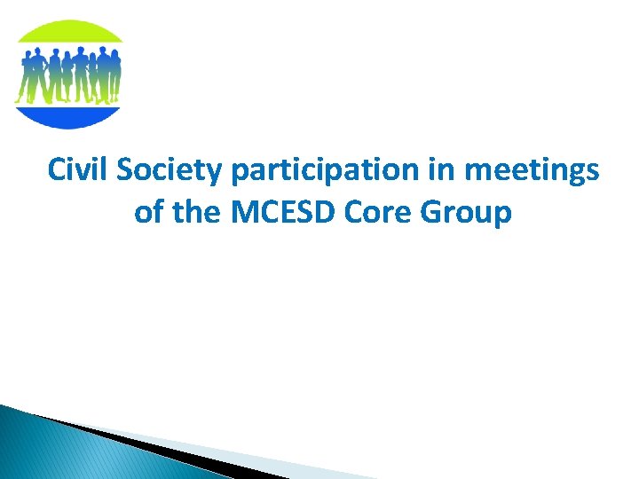 Civil Society participation in meetings of the MCESD Core Group 