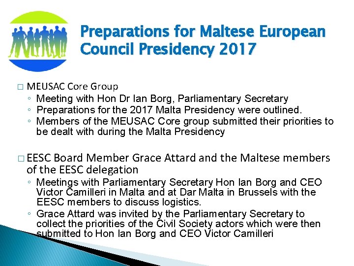 Preparations for Maltese European Council Presidency 2017 � MEUSAC Core Group ◦ Meeting with