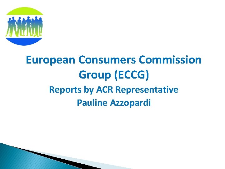 European Consumers Commission Group (ECCG) Reports by ACR Representative Pauline Azzopardi 