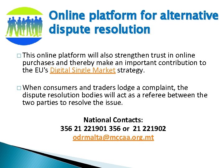 Online platform for alternative dispute resolution � This online platform will also strengthen trust
