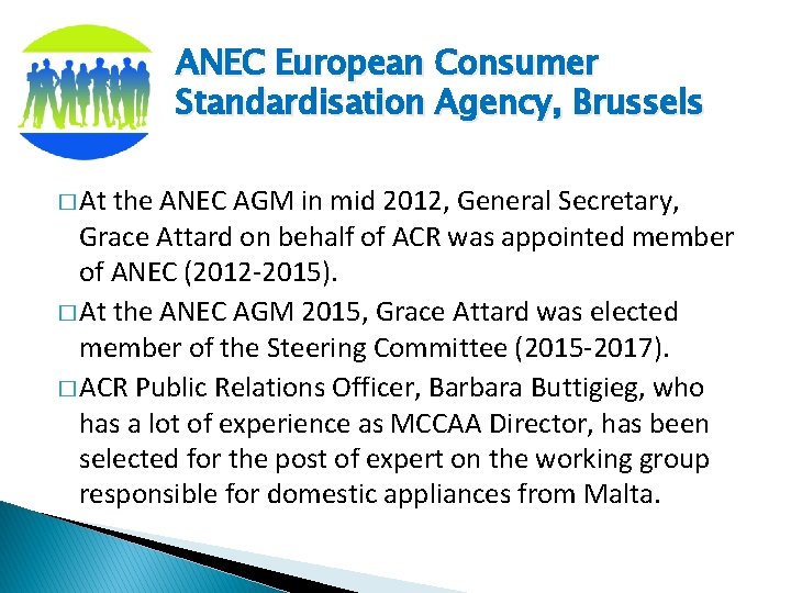 ANEC European Consumer Standardisation Agency, Brussels � At the ANEC AGM in mid 2012,