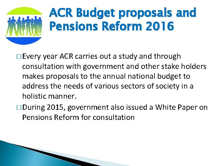 ACR Budget proposals and Pensions Reform 2016 � Every year ACR carries out a