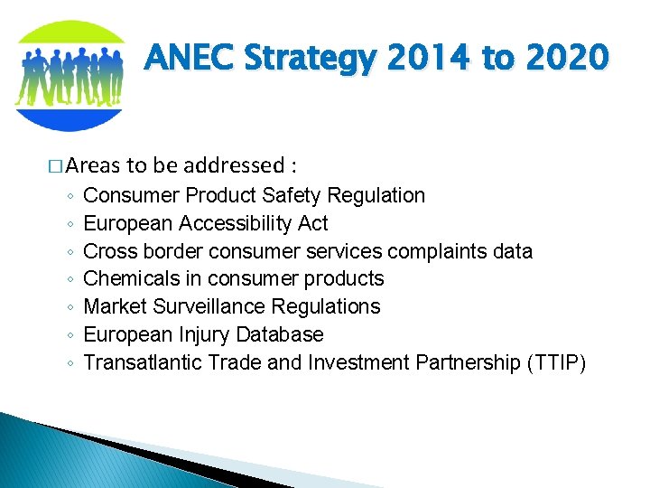 ANEC Strategy 2014 to 2020 � Areas ◦ ◦ ◦ ◦ to be addressed
