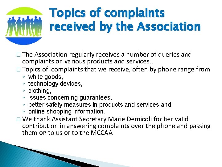 Topics of complaints received by the Association � The Association regularly receives a number