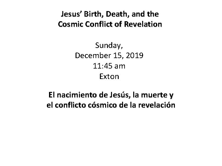 Jesus’ Birth, Death, and the Cosmic Conflict of Revelation Sunday, December 15, 2019 11: