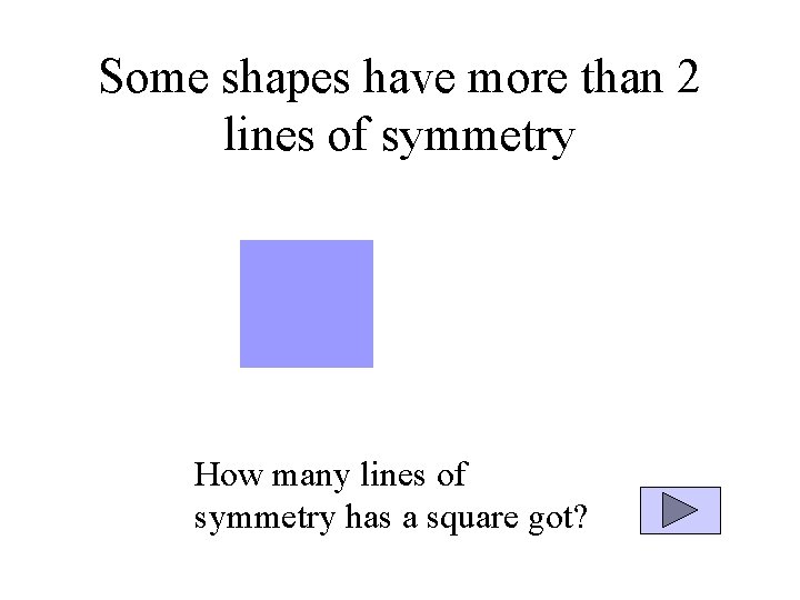 Some shapes have more than 2 lines of symmetry How many lines of symmetry