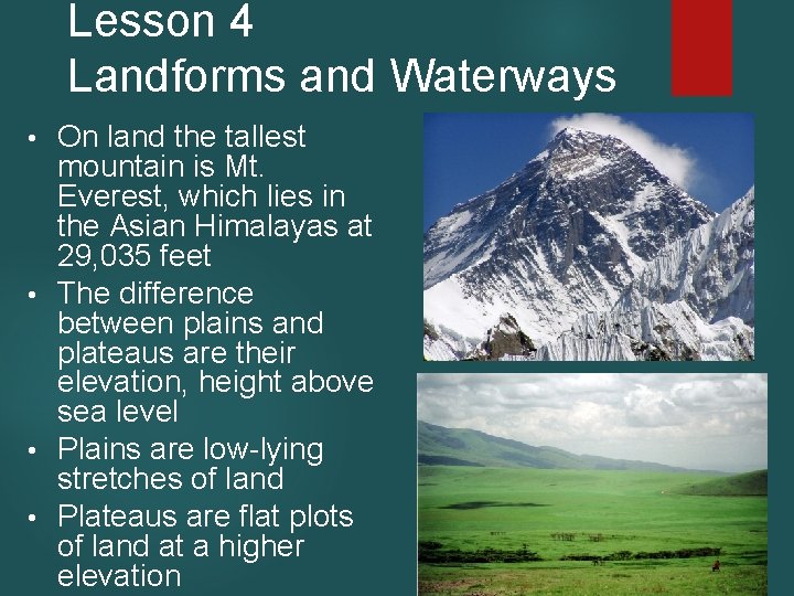 Lesson 4 Landforms and Waterways On land the tallest mountain is Mt. Everest, which
