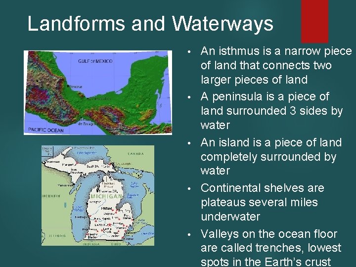 Landforms and Waterways • • • An isthmus is a narrow piece of land