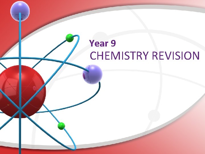Year 9 CHEMISTRY REVISION 