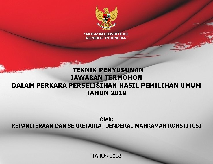 MAHKAMAH KONSTITUSI REPUBLIK INDONESIA TEKNIK PENYUSUNAN JAWABAN TERMOHON DALAM PERKARA PERSELISIHAN HASIL PEMILIHAN UMUM