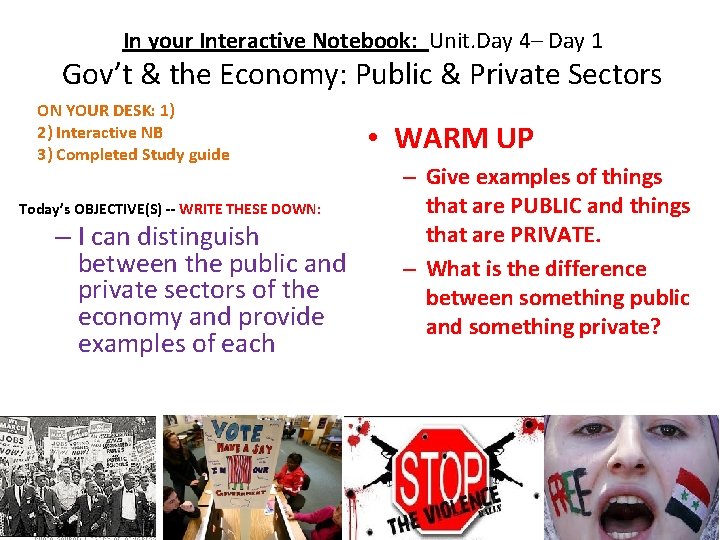 In your Interactive Notebook: Unit. Day 4– Day 1 Gov’t & the Economy: Public