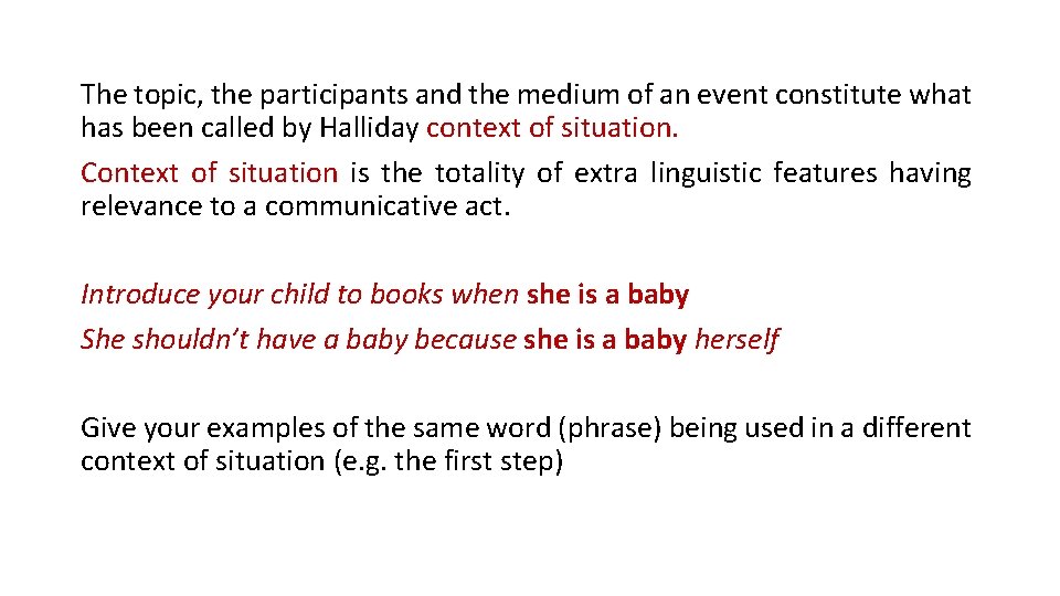 The topic, the participants and the medium of an event constitute what has been The topic, the participants and the medium of an event constitute what has been