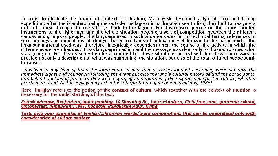 In order to illustrate the notion of context of situation, Malinowski described a typical In order to illustrate the notion of context of situation, Malinowski described a typical