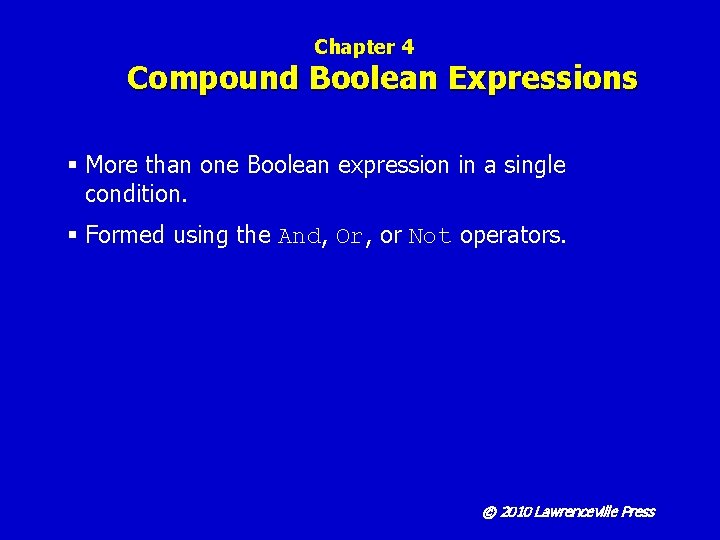 Chapter 4 Compound Boolean Expressions § More than one Boolean expression in a single