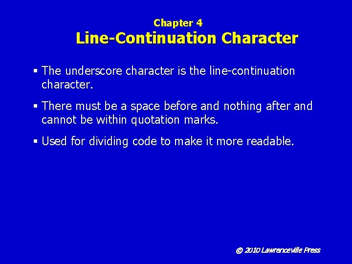 Chapter 4 Line-Continuation Character § The underscore character is the line-continuation character. § There