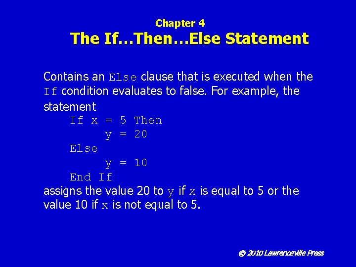 Chapter 4 The If…Then…Else Statement Contains an Else clause that is executed when the
