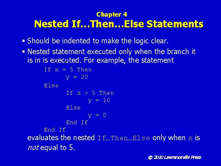 Chapter 4 Nested If…Then…Else Statements § Should be indented to make the logic clear.