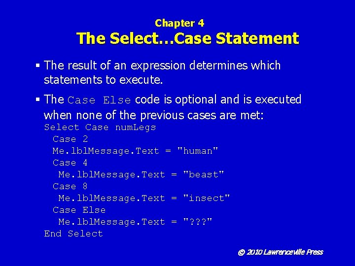 Chapter 4 The Select…Case Statement § The result of an expression determines which statements