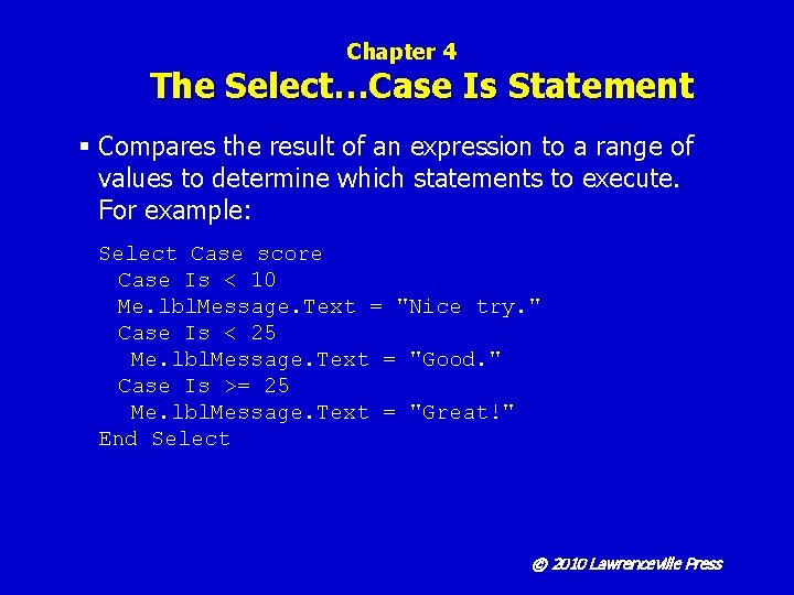 Chapter 4 The Select…Case Is Statement § Compares the result of an expression to