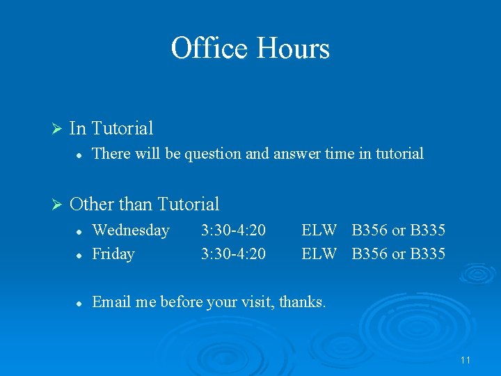Office Hours Ø In Tutorial l Ø There will be question and answer time
