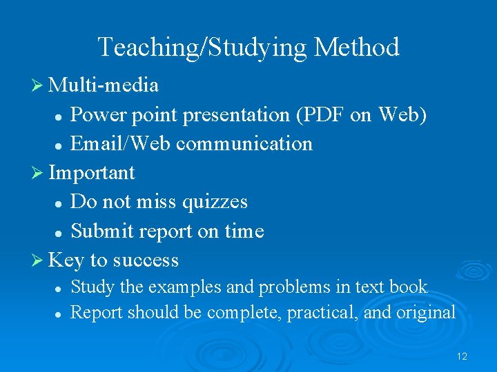 Teaching/Studying Method Ø Multi-media Power point presentation (PDF on Web) l Email/Web communication Ø