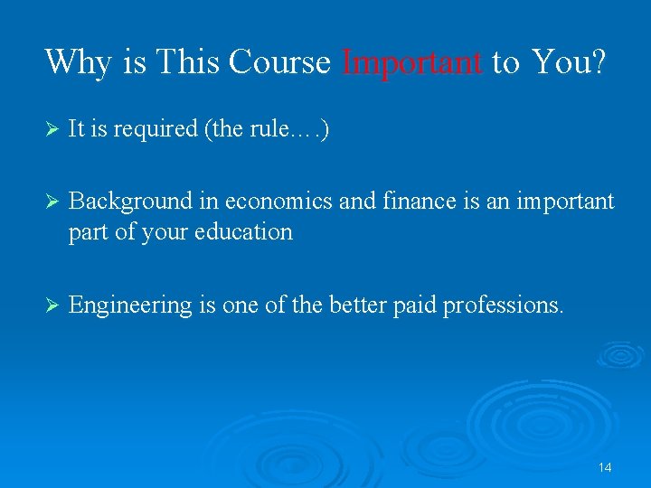 Why is This Course Important to You? Ø It is required (the rule…. )