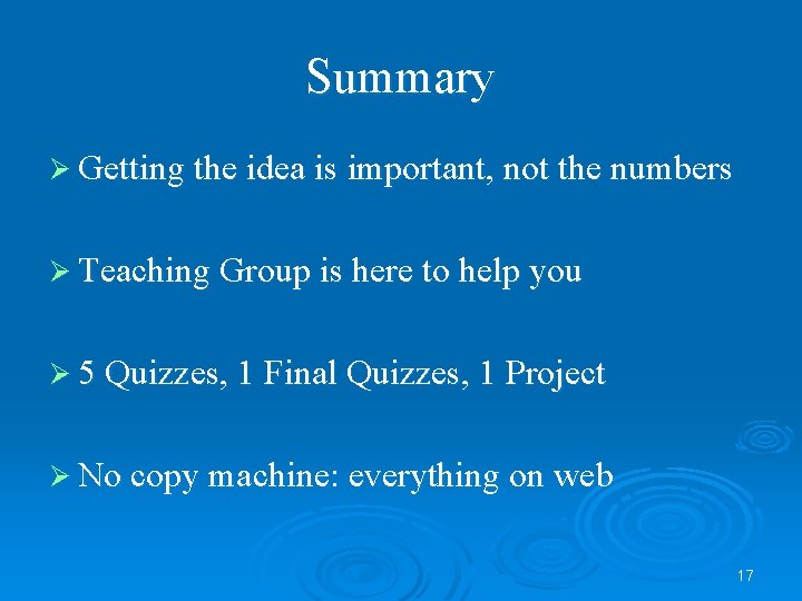 Summary Ø Getting the idea is important, not the numbers Ø Teaching Group is