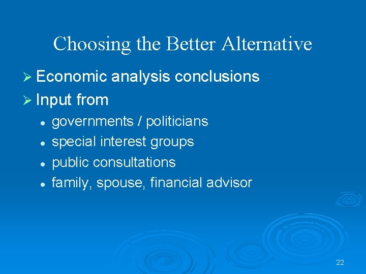 Choosing the Better Alternative Ø Economic analysis conclusions Ø Input from l l governments
