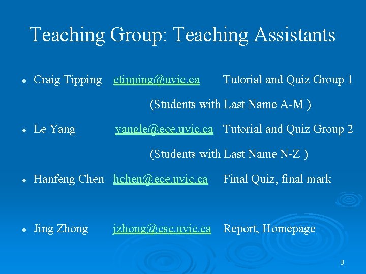 Teaching Group: Teaching Assistants l Craig Tipping ctipping@uvic. ca Tutorial and Quiz Group 1