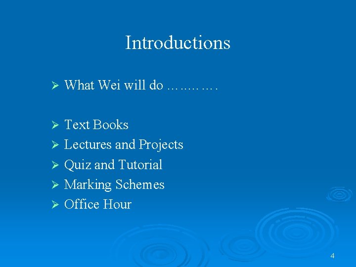 Introductions Ø What Wei will do …. . ……. Text Books Ø Lectures and
