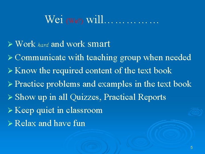 Wei (We? ) will…………… Ø Work hard and work smart Ø Communicate with teaching