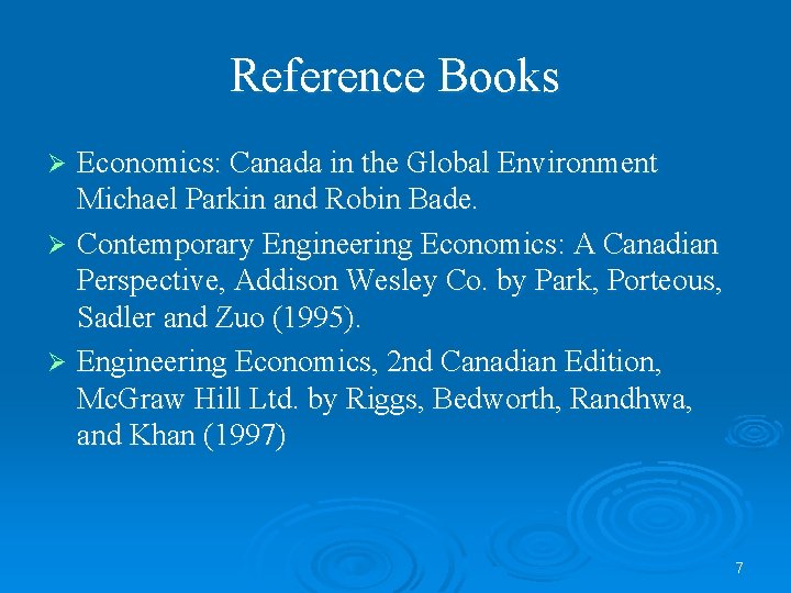 Reference Books Economics: Canada in the Global Environment Michael Parkin and Robin Bade. Ø