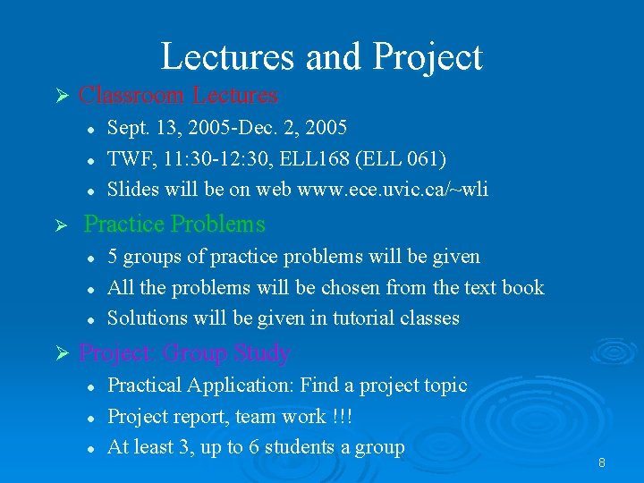 Lectures and Project Ø Classroom Lectures l l l Ø Practice Problems l l