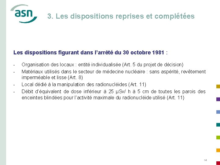 3. Les dispositions reprises et complétées Les dispositions figurant dans l’arrêté du 30 octobre