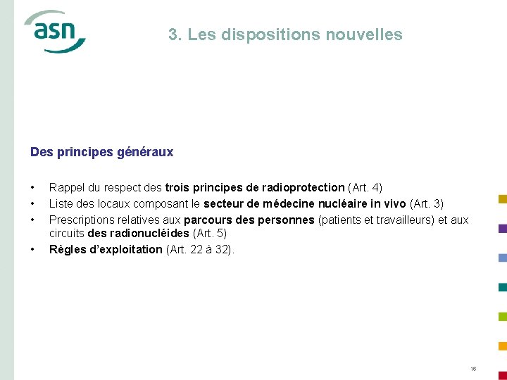 3. Les dispositions nouvelles Des principes généraux • • Rappel du respect des trois