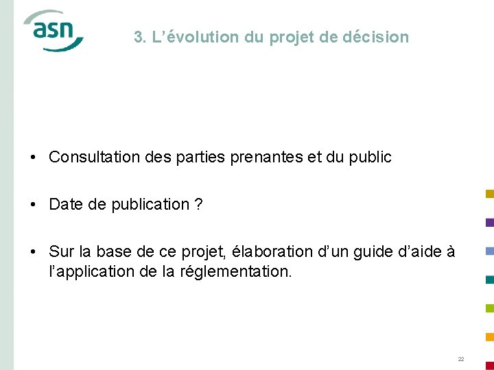 3. L’évolution du projet de décision • Consultation des parties prenantes et du public