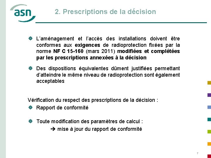 2. Prescriptions de la décision ] L’aménagement et l’accès des installations doivent être conformes