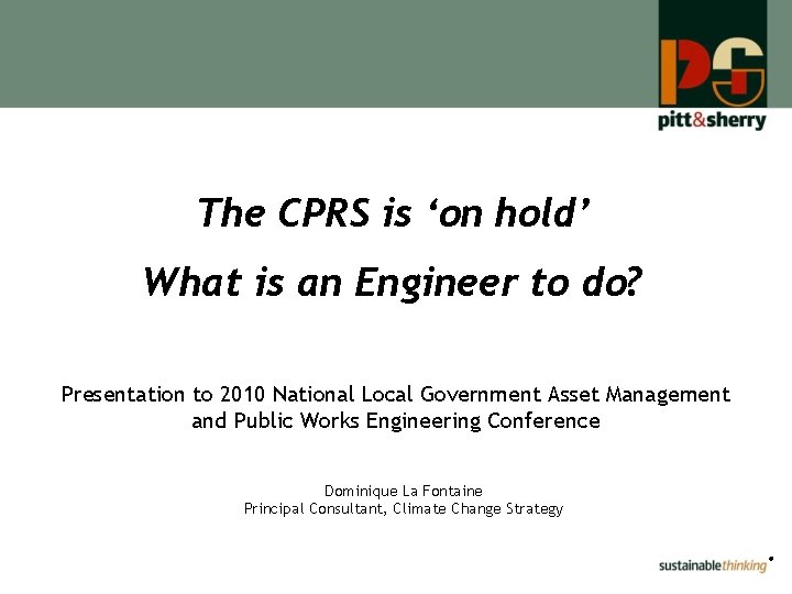 The CPRS is ‘on hold’ What is an Engineer to do? Presentation to 2010