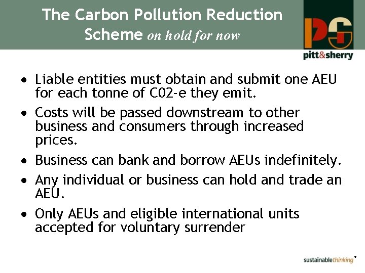 The Carbon Pollution Reduction Scheme on hold for now Liable entities must obtain and