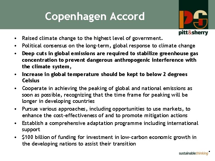 Copenhagen Accord • Raised climate change to the highest level of government. • Political