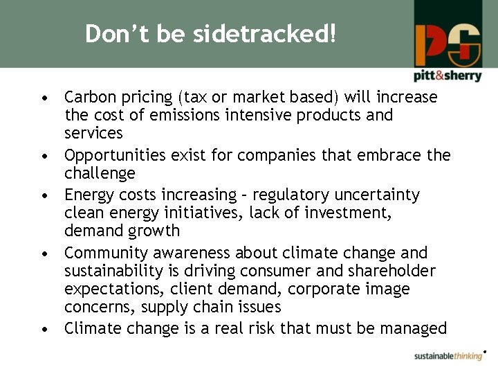 Don’t be sidetracked! • Carbon pricing (tax or market based) will increase the cost