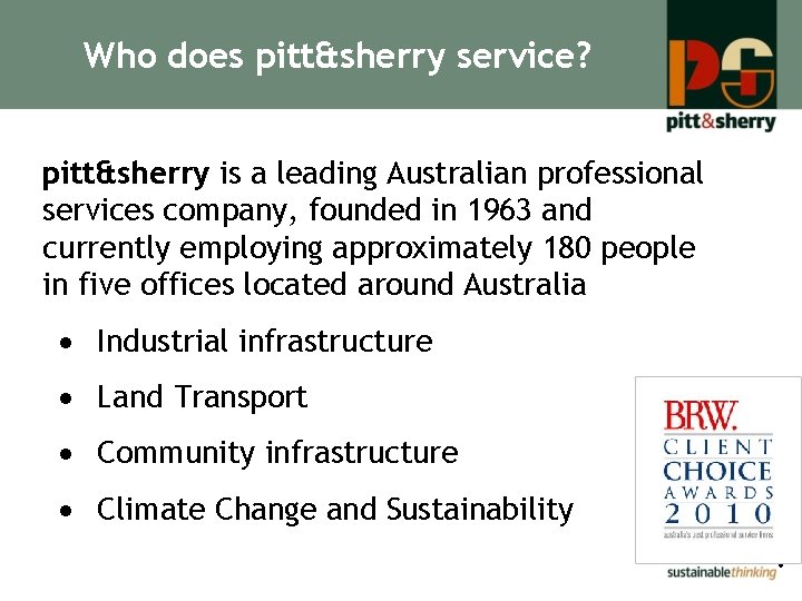 Who does pitt&sherry service? pitt&sherry is a leading Australian professional services company, founded in