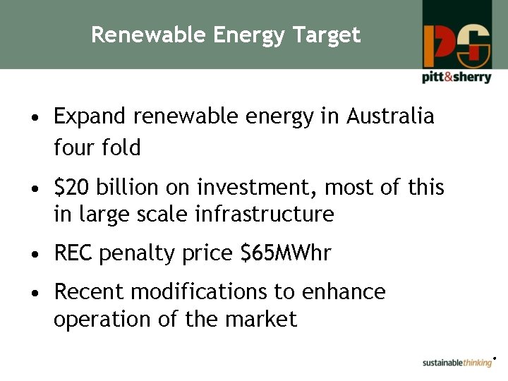Renewable Energy Target • Expand renewable energy in Australia four fold • $20 billion