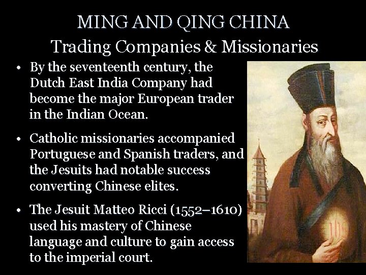 MING AND QING CHINA Trading Companies & Missionaries • By the seventeenth century, the
