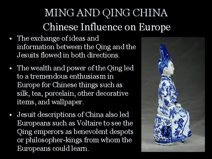 MING AND QING CHINA Chinese Influence on Europe • The exchange of ideas and