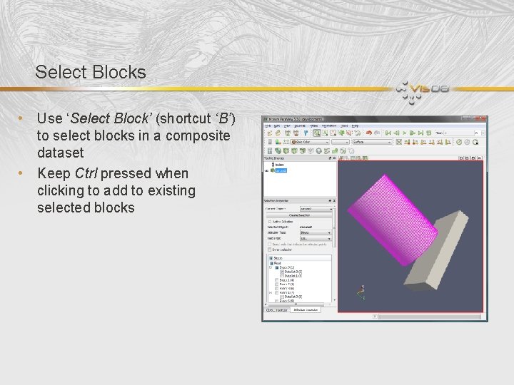 Select Blocks • Use ‘Select Block’ (shortcut ‘B’) to select blocks in a composite