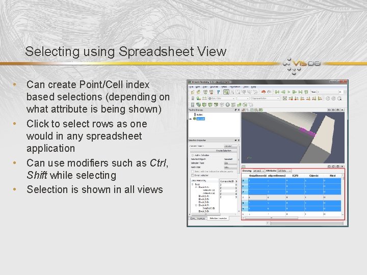 Selecting using Spreadsheet View • Can create Point/Cell index based selections (depending on what